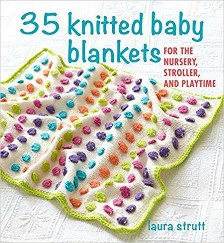 35 Knitted Baby Blankets: For the Nursery, Stroller, and Playtime (Laura Strutt)