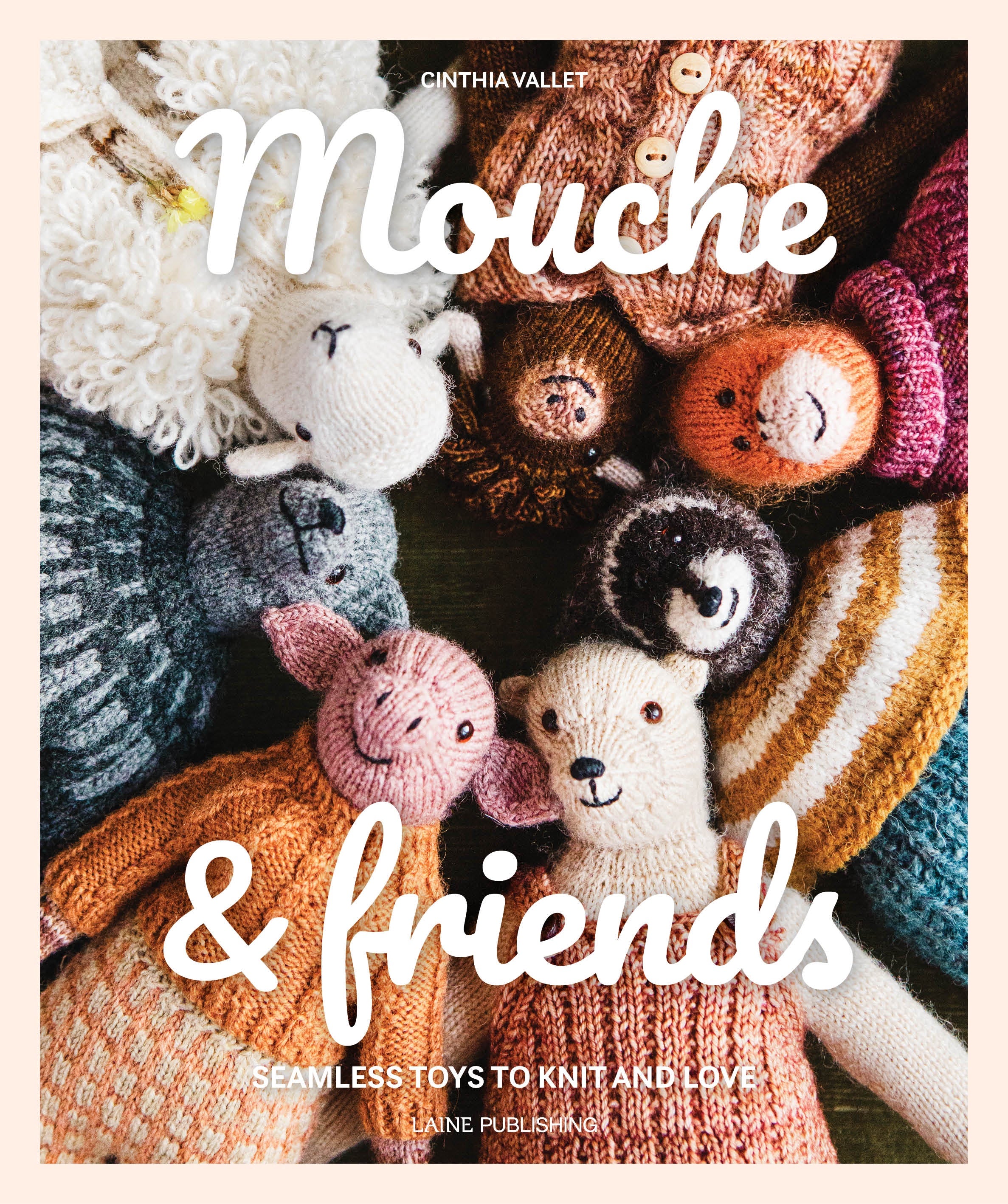 mouche＆friends　cinthia vallet Mouche and Friends: Seamless Toys to Knit and Love by Cinthia