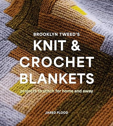 Brooklyn Tweed's Knit and Crochet Blankets (Jared Flood)