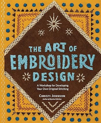 The Art of Embroidery Design (Christi Johnson)