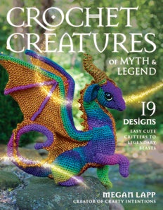 Crochet Creatures of Myth and Legend (Megan Lapp)