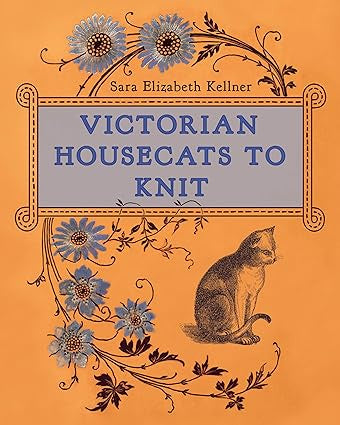 Victorian Housecats to Knit (Sara Elizabeth Kellner)