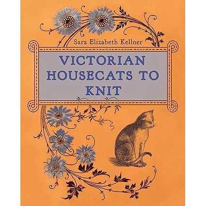 Victorian Housecats to Knit (Sara Elizabeth Kellner)