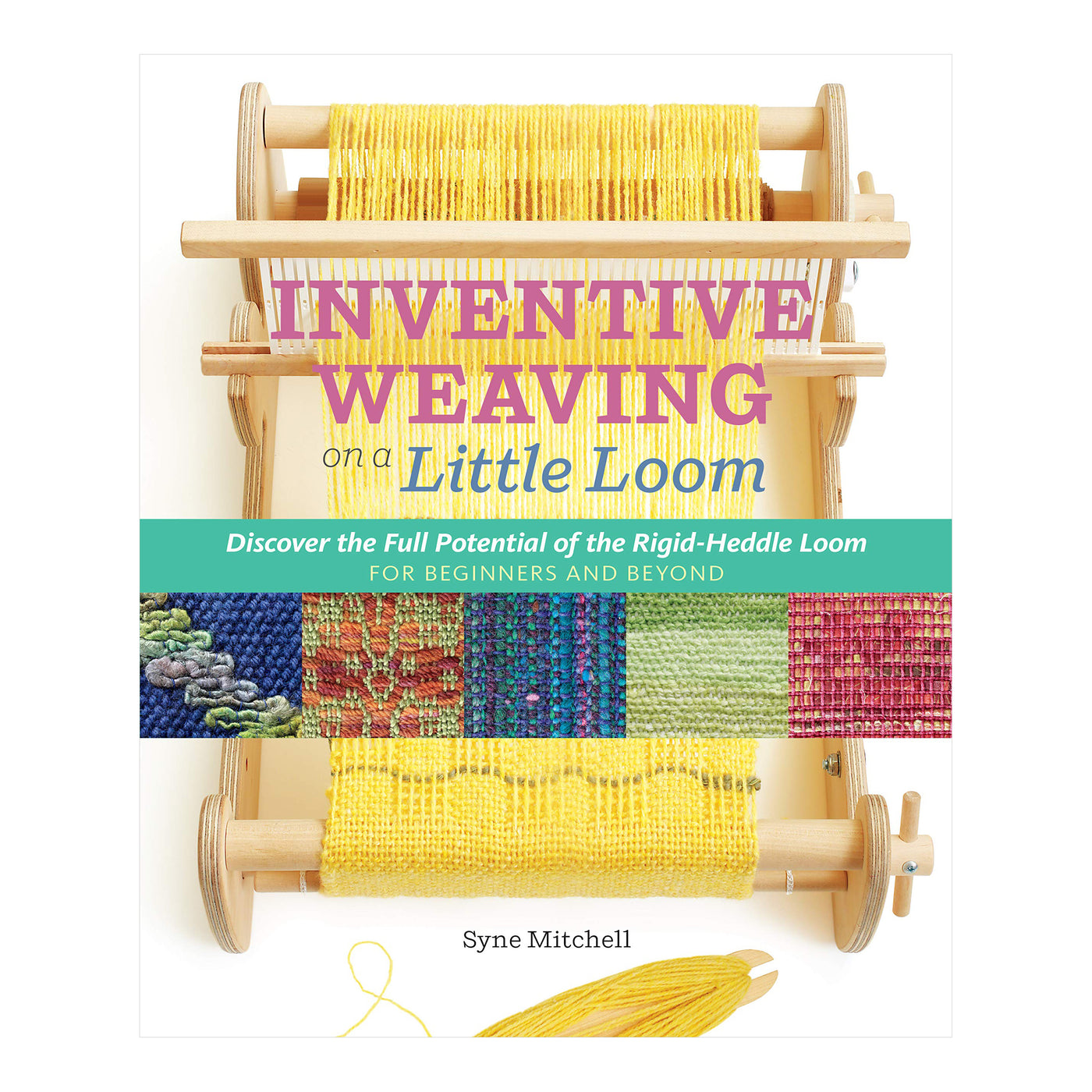 Inventive Weaving on a Little Loom (Syne Mitchell)