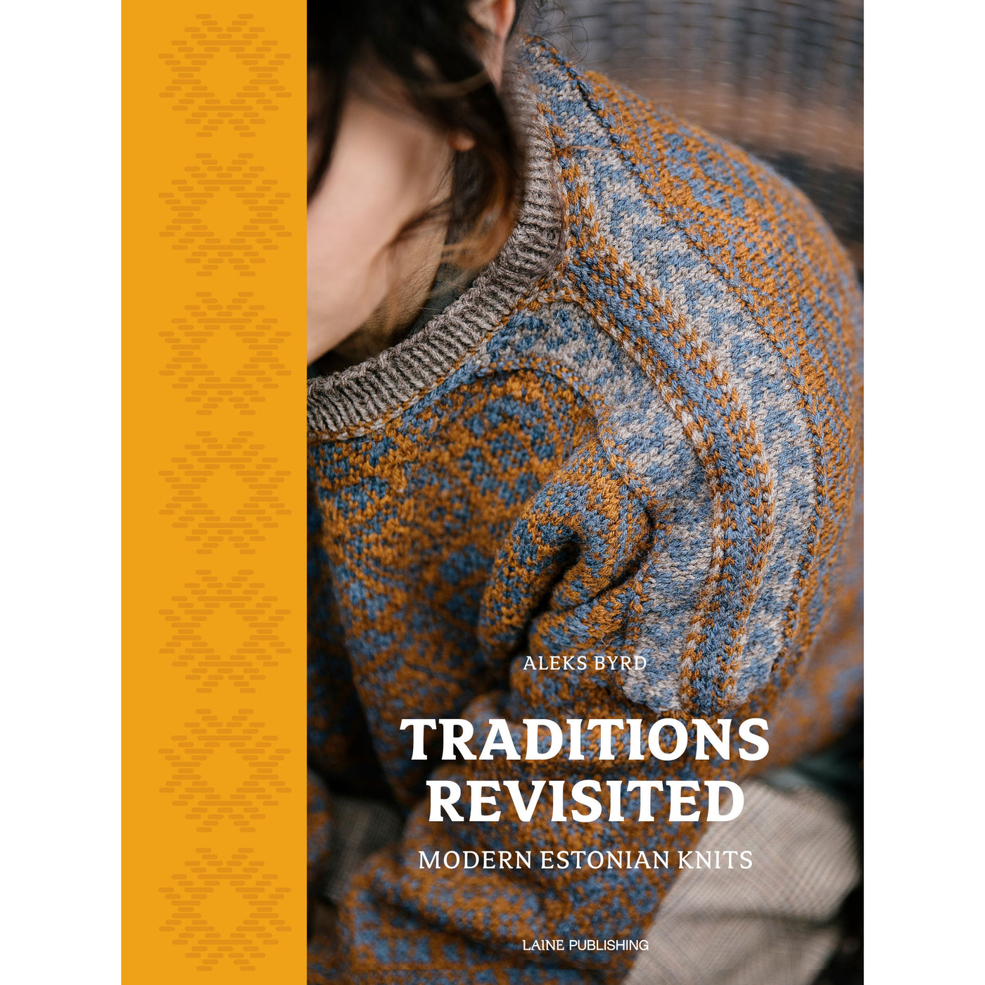 Traditions Revisited: Modern Estonian Knits (Aleks Byrd)