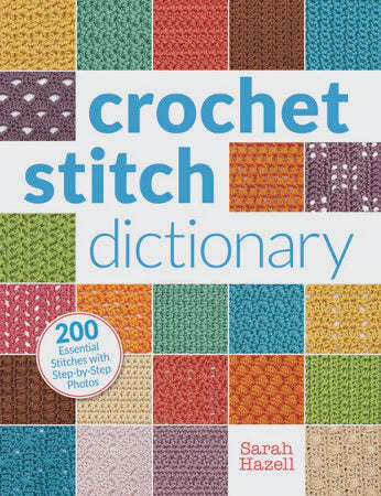 Crochet Stitch Dictionary (Sarah Hazell)