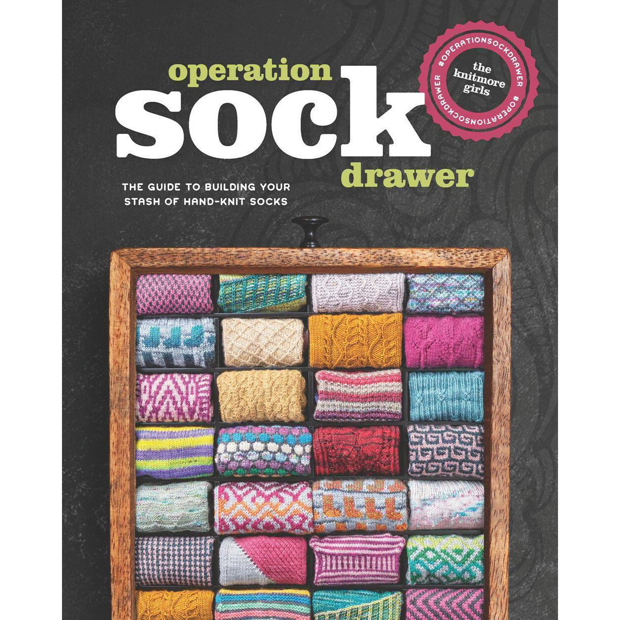 Operation Sock Drawer: The Guide to Building Your Stash of Handmade Socks (Knitmore Girls)